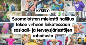 Kuvakollaasi sosiaali- ja terveysjärjestöjen erilaisista toiminnoista. Kollaasin päällä teksti: Kysely: Suomalaisten mielestä hallitus tekee virheen leikatessaan sosiaali- ja terveysjärjestöjen rahoitusta.