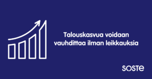 Talouskasvua voidaan vauhdittaa ilman leikkauksia. Lisäksi SOSTEn logo.