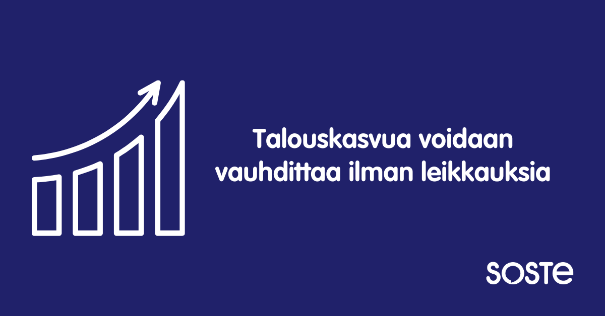 Talouskasvua voidaan vauhdittaa ilman leikkauksia. Lisäksi SOSTEn logo.